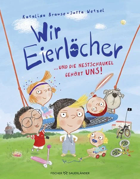 Wir Eierlöcher ... und die Nestschaukel gehört uns! Band 1